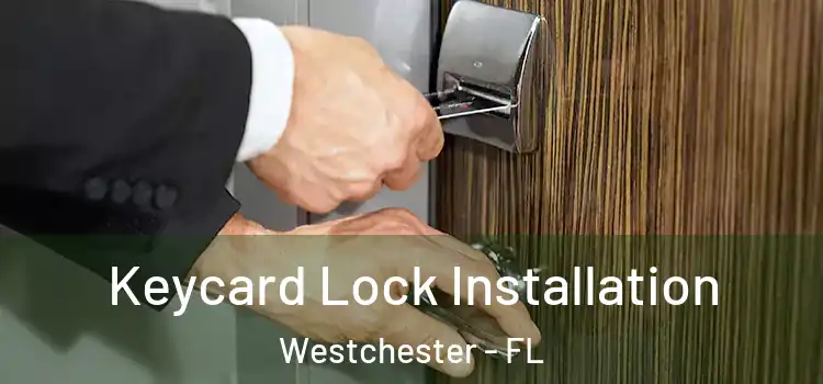 Keycard Lock Installation Westchester - FL