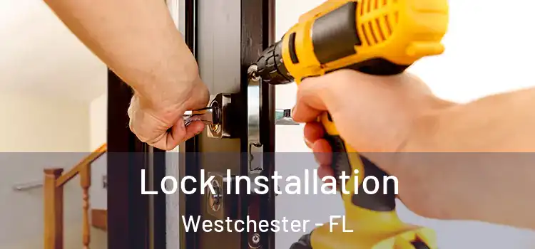 Lock Installation Westchester - FL