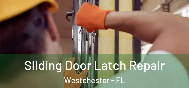 Sliding Door Latch Repair Westchester - FL